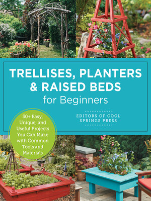 cover image of Trellises, Planters & Raised Beds for Beginners